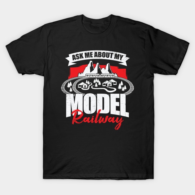 Ask Me About My Model Railway T-Shirt by Dolde08